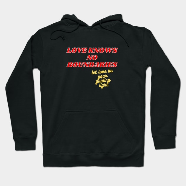 Love Knows No Boundaries Hoodie by baseCompass